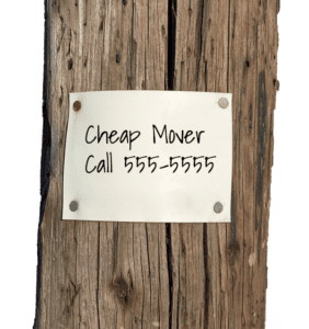 A piece of paper saying "Cheap Mover. Call 555-5555" is tacked onto a wooden pole, demonstrating avoiding rogue movers.